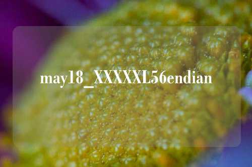 may18_XXXXXL56endian